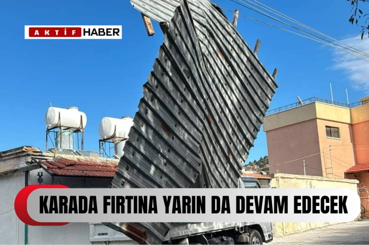  Meteoroloji Dairesi, fırtınanın karada yarın da devam edeceğini duyurdu...