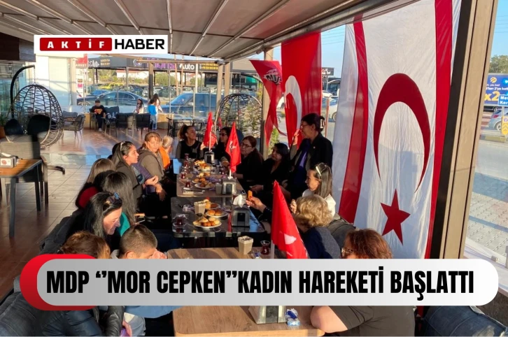  Milliyetçi Demokrasi Partisi “Mor Cepken” kadın hareketi başlattı...