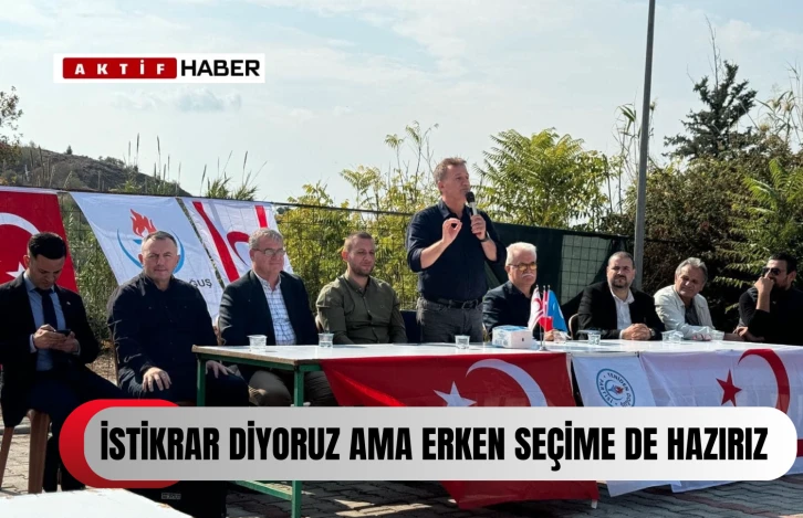 ARIKLI: &quot;İSTİKRAR DİYORUZ AMA ERKEN SEÇİME DE HAZIRIZ...&quot;