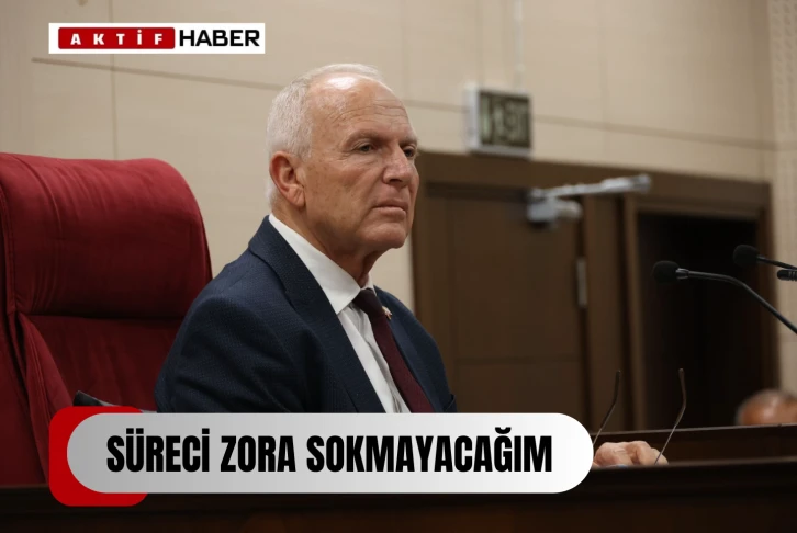 ''MECLİS BAŞKANLIĞI SEÇİM SÜRECİNİ ZORA SOKMAYACAĞIM''