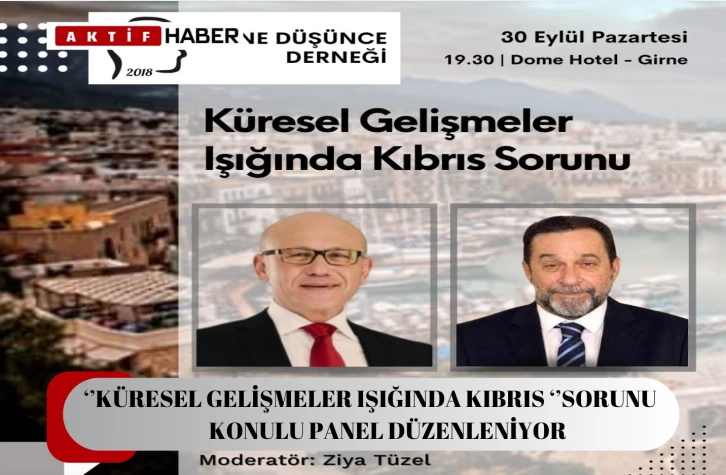 “Küresel Gelişmeler Işığında Kıbrıs Sorunu” konulu panel yarın akşam Dome Otel’de yapılacak...