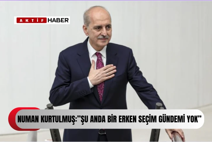 Numan Kurtulmuş'tan erken seçim açıklaması...