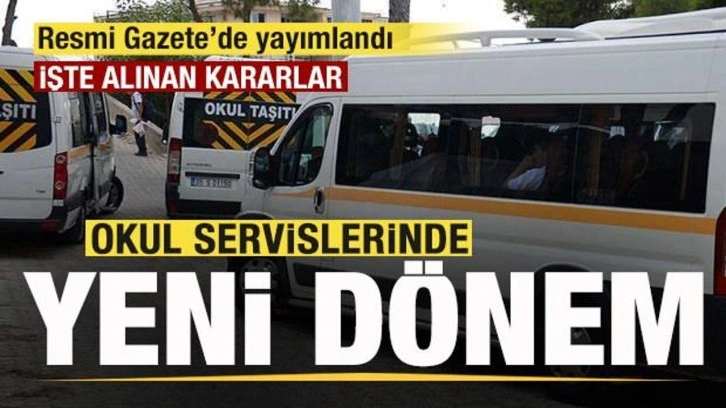 Okul Servislerinde yeni dönem! Resmi Gazete'de yayımlandı! İşte yeni kararlar