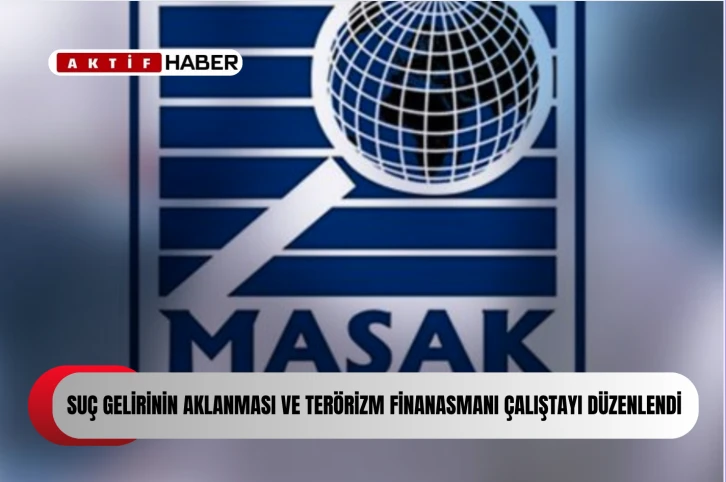  Para, Kambiyo ve İnkişaf Sandığı İşleri Dairesi Müdürü ve MABEB personelleri, MASAK’ın düzenlediği çalıştaya katıldı