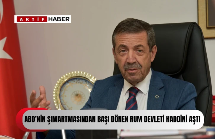 "ABD, Rum devletini cesaretlendirmekten bir an önce vazgeçmelidir"