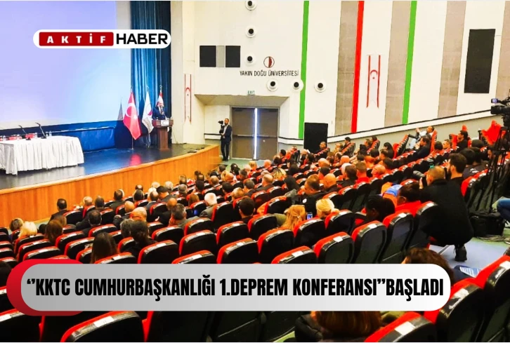  &quot;KKTC Cumhurbaşkanlığı 1. Deprem Konferansı” başladı...