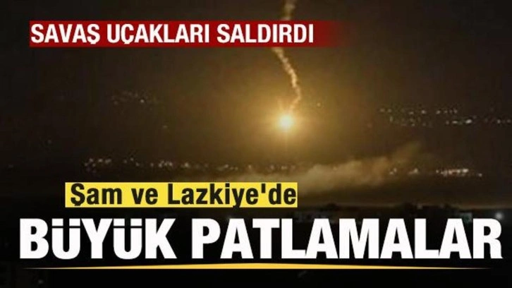 Savaş uçakları saldırdı! Suriye'de Şam ve Lazkiye'de peş peşe patlamalar