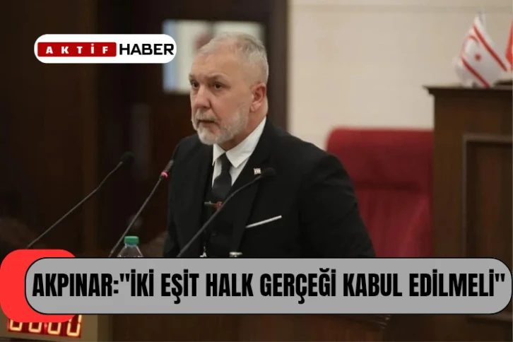 Serhat Akpınar: "Kıbrıs'ta Kalıcı Barış İçin Eşit Haklar Şart"