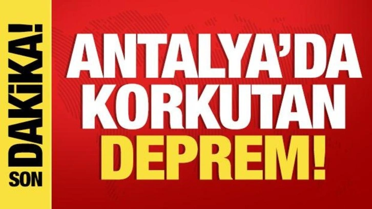 Son dakika: Antalya'da deprem!