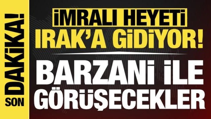 Son dakika: İmralı heyeti Barzani ile görüşecek!