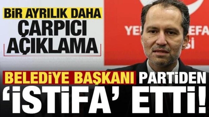 Son dakika: Yeniden Refah Partisi'nde belediye başkanı istifa etti! Dikkat çeken açıklama