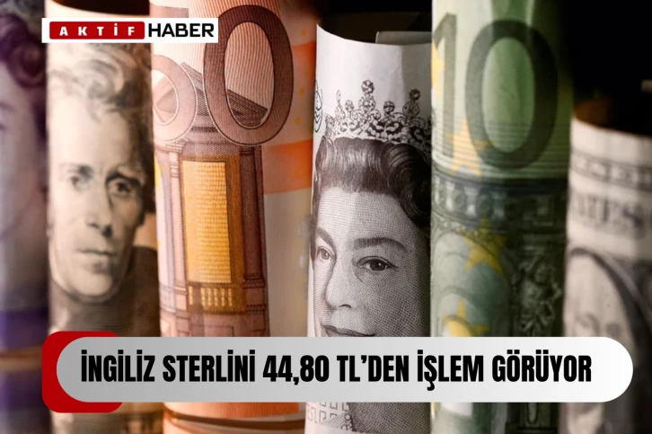  Sterlin 44,80 TL, dolar 34,35 TL, euro 37,35 TL'den işlem görüyor