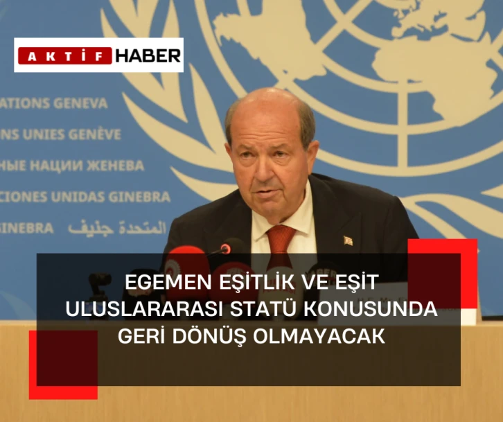 Tatar:"Egemen eşitlik ve eşit uluslararası statü konusunda geri dönüş olmayacak"