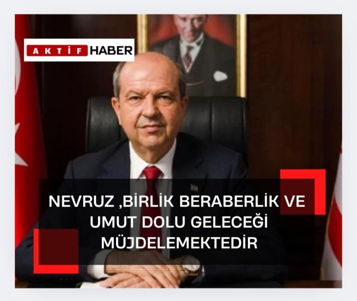 Tatar: "Nevruz Bayramı'nın coşkusunu hep birlikte yaşamanın mutluluğunu ve heyecanını paylaşıyoruz”