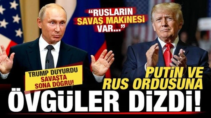 Trump duyurdu, savaşta sona doğru! Putin ve Rus ordusuna övgüler dizdi: Savaş makinesi...