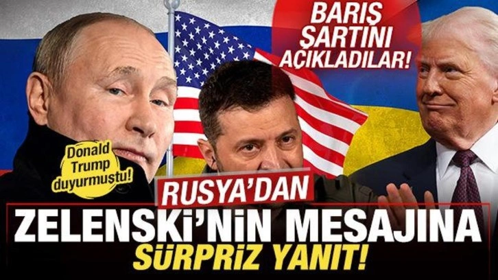 Trump duyurmuştu! Rusya'dan Zelenski'nin mesajına ilk tepki! Barış şartını açıkladılar