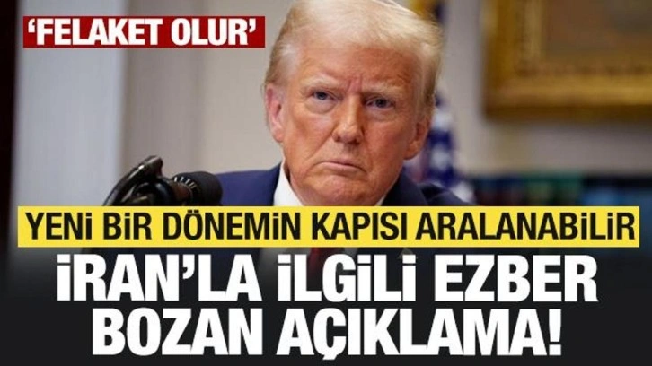 Trump 'felaket' olur dedi ve İranla ilgili ezber bozan açıklamayı yaptı