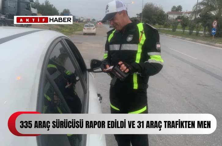  Ülke genelindeki trafik denetimlerinde 335 sürücü rapor edildi...