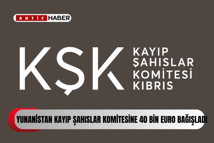 Yunanistan Kayıp Şahıslar Komitesi’ne 40 bin Euro bağışladı...