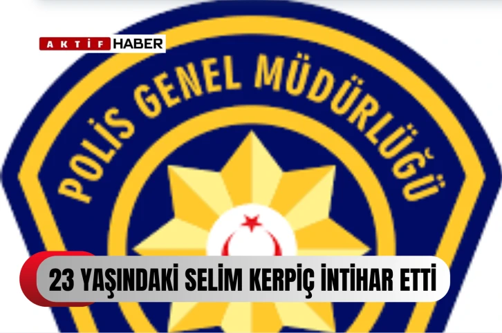 Gazimağusa’da 23 yaşındaki Selim Kerpiç ölü bulundu...