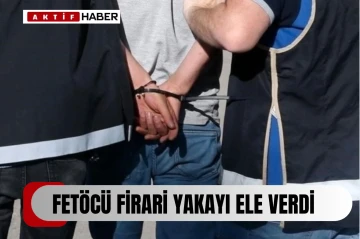 14 yıl hapse mahkum edilen firari FETÖ'cü eski albay yakayı ele verdi