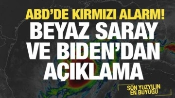 ABD'de kırmızı alarm! Son yüzyılın en büyüğü...Beyaz Saray'dan açıklama