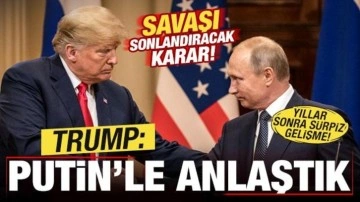 ABD ve Rusya peş peşe duyurdu! Savaşı sonlandıracak karar! Trump: Putin ile anlaştık