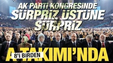 AK Parti kongresinin sürprizleri... 8’i de A Takımı’nda