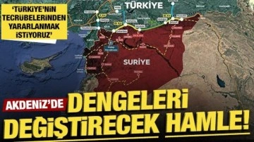 Akdeniz'de dengeleri değiştirecek hamle: Türkiye'nin tecrübesinden yararlanmak istiyoruz!