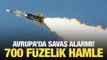 Avrupa'da savaş alarmı! 700 füzelik hamle