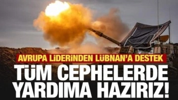 Avrupa'dan Lübnan'a tarihi destek: Tüm cephelerde hazırız!