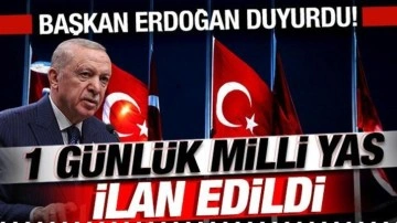 Başkan Erdoğan son dakika duyurdu: 1 günlük milli yas ilan edildi