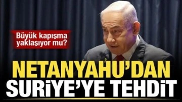 Büyük kapışma Suriye'de mi olacak? Netanyahu'dan skandal sözler