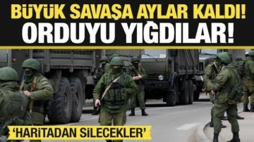 Büyük savaşa aylar kaldı! 4 koldan orduyu yığdılar...Haritadan silecekler