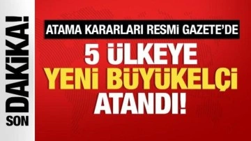 Büyükelçi atamaları Resmi Gazete'de!