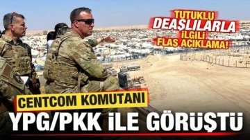 CENTCOM komutanı Suriye'de YPG/PKK ile görüştü! Tutuklu DEAŞ'lılarla ilgili flaş açıklama