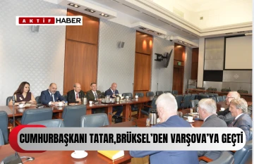  Cumhurbaşkanı Tatar, Brüksel’den Varşova’ya geçti...