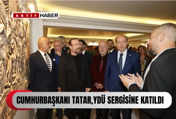  Cumhurbaşkanı Tatar YDÜ’de sergi açılışına katıldı...