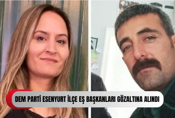 DEM Parti Esenyurt İlçe Eş Başkanları Abdullah Arınan ve Rojda Yılmaz gözaltına alındı