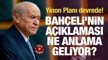 Devlet Bahçeli'nin açıklaması ne anlama geliyor? Yinon Planı devrede