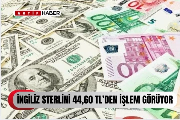 Dolar 35,85, sterlin 44,60, euro 37,40 TL...