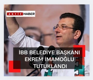 Ekrem İmamoglu tutuklandı.