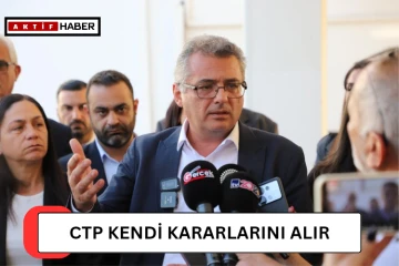 Erhürman: &quot;CTP Kendi Kararlarını Alır, Herkesle Diyalog Kurar&quot;