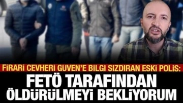 Eski Emniyet Müdür Yardımcısı: FETÖ tarafından öldürülmeyi bekliyorum