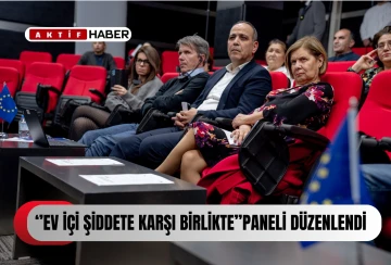  “Ev içi Şiddete Karşı Birlikte” paneli düzenlendi...