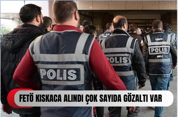 FETÖ kıskaca alındı! Çok sayıda gözaltı