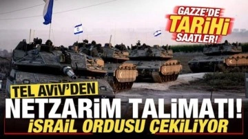 Gazze'de tarihi saatler! Tel Aviv'den Netzarim talimatı! İsrail ordusu çekiliyor