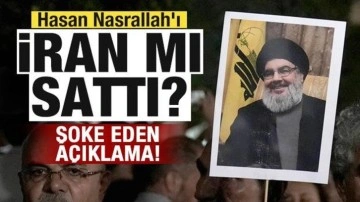 Hasan Nasrallah'ı İran mı sattı? Şoke eden sözler gündem oldu