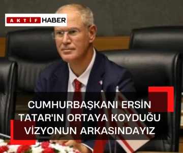 Hasipoğlu: Tatar’ın ortaya koyduğu vizyonun arkasındayız