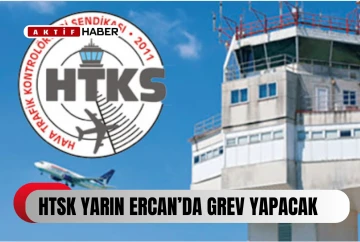  HTSK yarın Ercan’da grev yapacak...